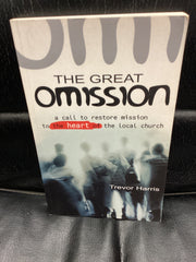 The Great Omission - A Call to Restore Mission to the Heart of the Local Church (Used Copy)