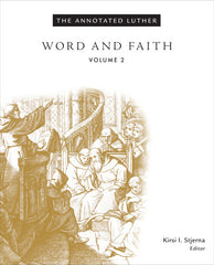 Word and Faith (Annotated Luther Vol 2)