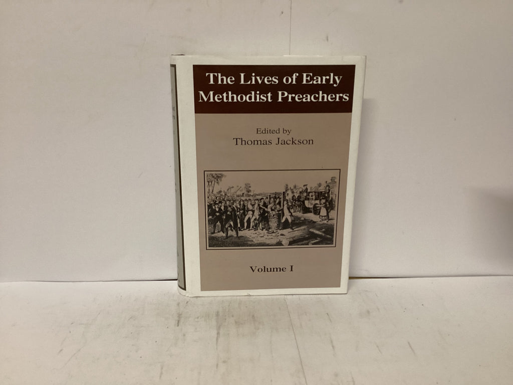 The Lives of Early Methodist Preachers Volume 1 (The John Gowan Collection)
