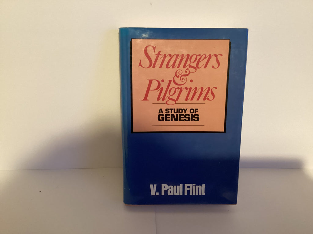 Strangers & Pilgrims: a Study of Genesis (John Gowan Collection)