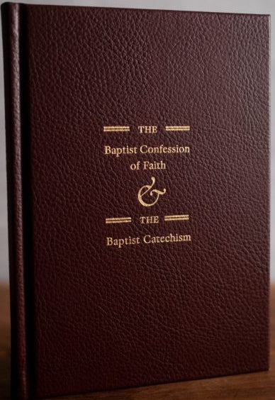 The Baptist Confession of Faith & Baptist Catechism (Hardcover Leather Edition) - Burgundy