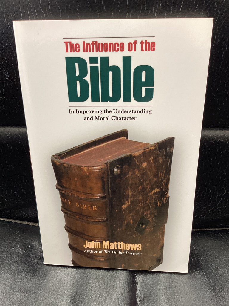 The Influence of the Bible - In Improving the Understanding and Moral Character (Used Copy)