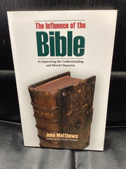 The Influence of the Bible - In Improving the Understanding and Moral Character (Used Copy)
