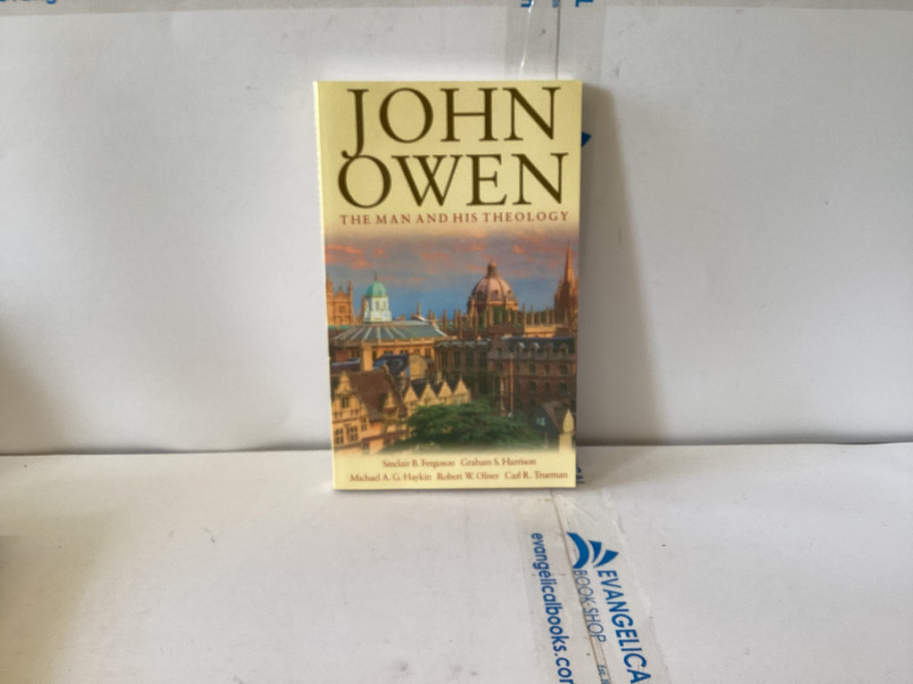 John Owen The man and his Theology (The John Gowan Collection)