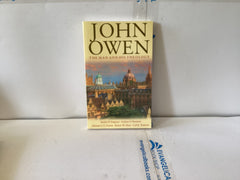 John Owen The man and his Theology (The John Gowan Collection)