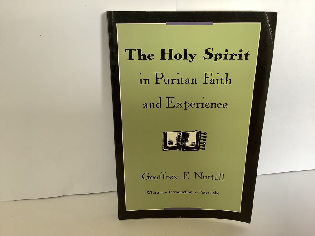 The Holy Spirit in Puritan Faith and Experience (John Gowan Collection)