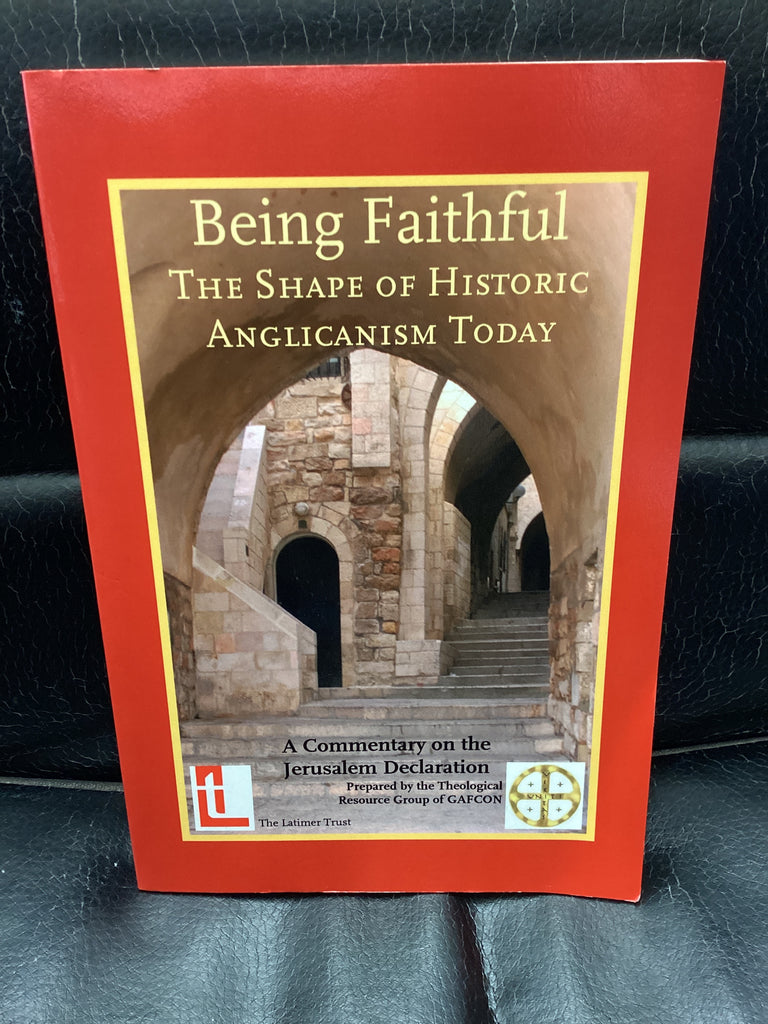 Being Faithful - The Shape of Historic Anglicanism Today (Used Copy)