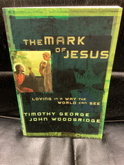The Mark of Jesus - Loving in a Way the World Can See (Used Copy)
