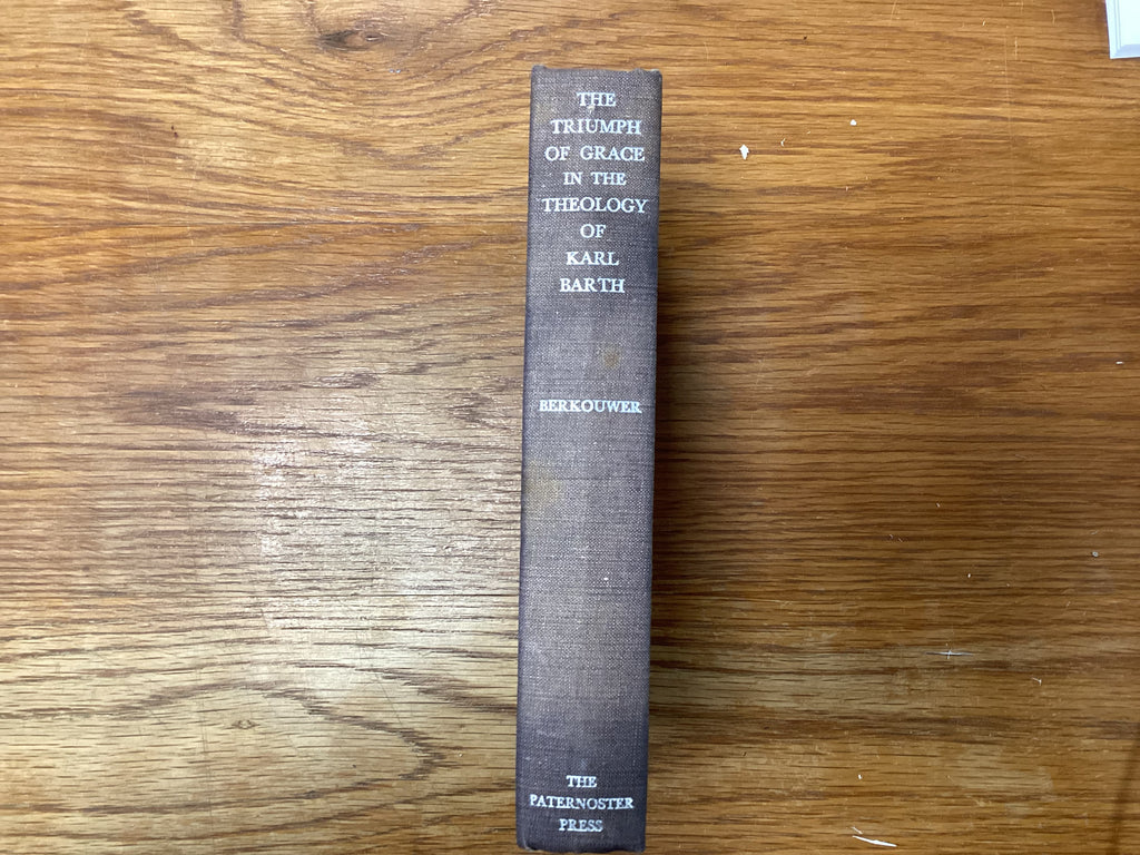 The Triumph of Grace in the Theology of Karl Barth (The John Gowan Collection)