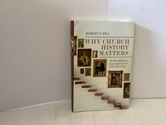 Why Church History Matters (The John Gowan Collection)