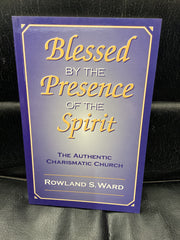 Blessed by the Presence of the Spirit - The Authentic Charismatic Church (Used Copy)