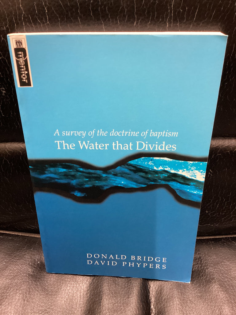 The Water That Divides - A Survey of the Doctrine of Baptism (Used Copy)