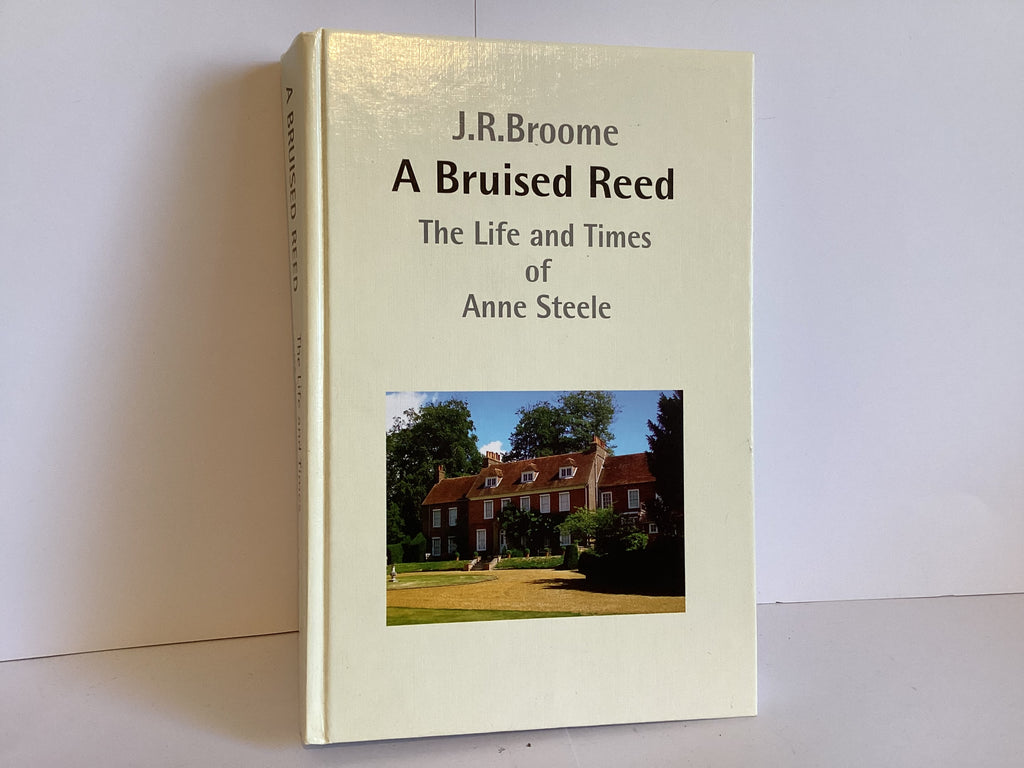 A Bruised Reed: Life and Times of Anne Steele (John Gowan Collection)