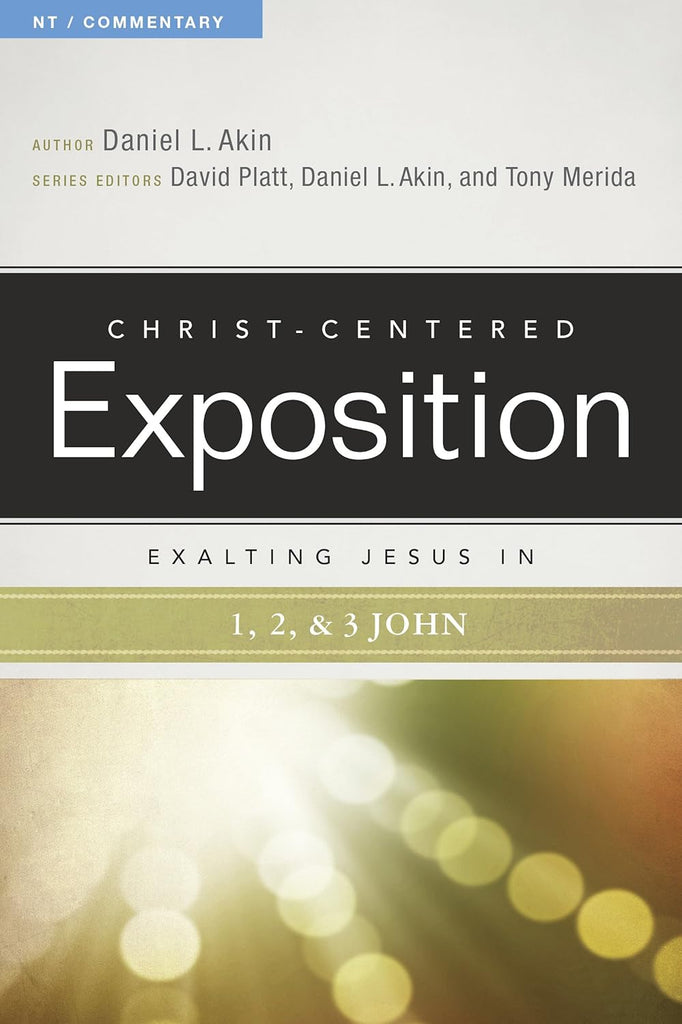 Exalting Jesus in 1,2,3 John (Christ-Centered Exposition Commentary)