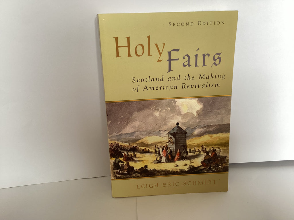Holy Fairs: Scotland and the Making of American Revivalism (John Gowan Collection)