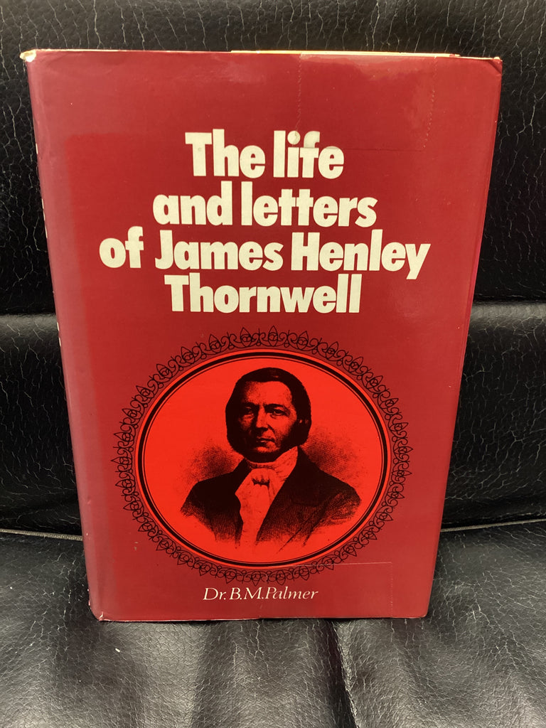 The Life and Letters of James Henley Thornwell (Used Copy)