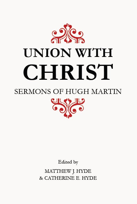 Union With Christ - Sermons of Hugh Martin