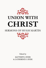 Union With Christ - Sermons of Hugh Martin