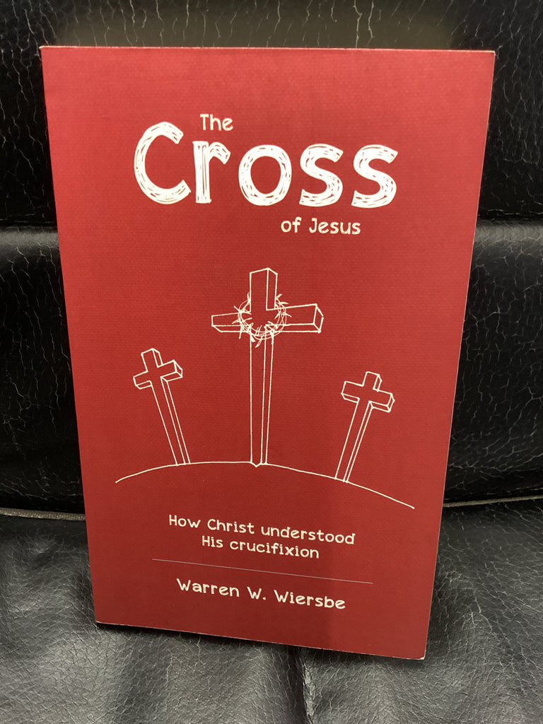 The Cross of Jesus - How Christ understood His Crucifixion (Used Copy)