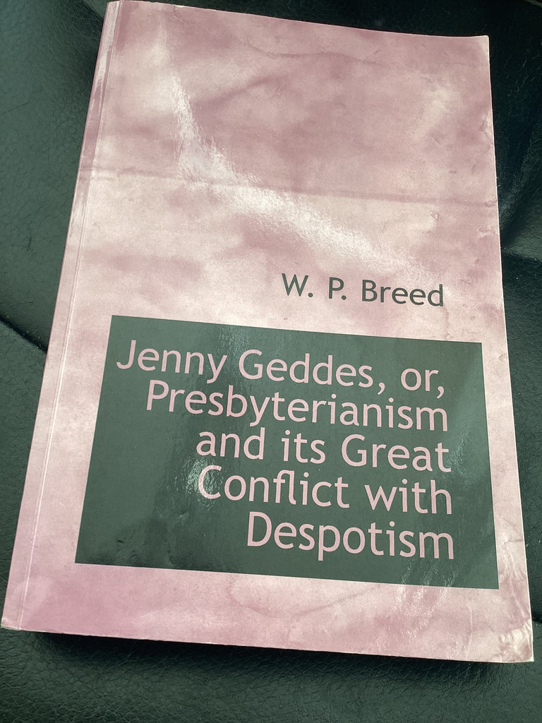 Jenny Geddes, Or, Presbyterianism and its Great Conflict With Despotism (Used Copy)