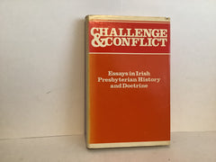 Challenge and Conflict: Essays in Irish Presbyterian History and Doctrine (John Gowan Collection)