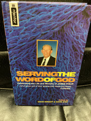Serving the Word of God: Celebrating the Life and Ministry of James Philip (Used Copy)