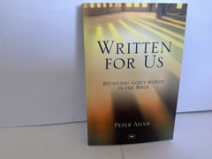 Written For Us: Receiving God’s Words in the Bible (John Gowan Collection)
