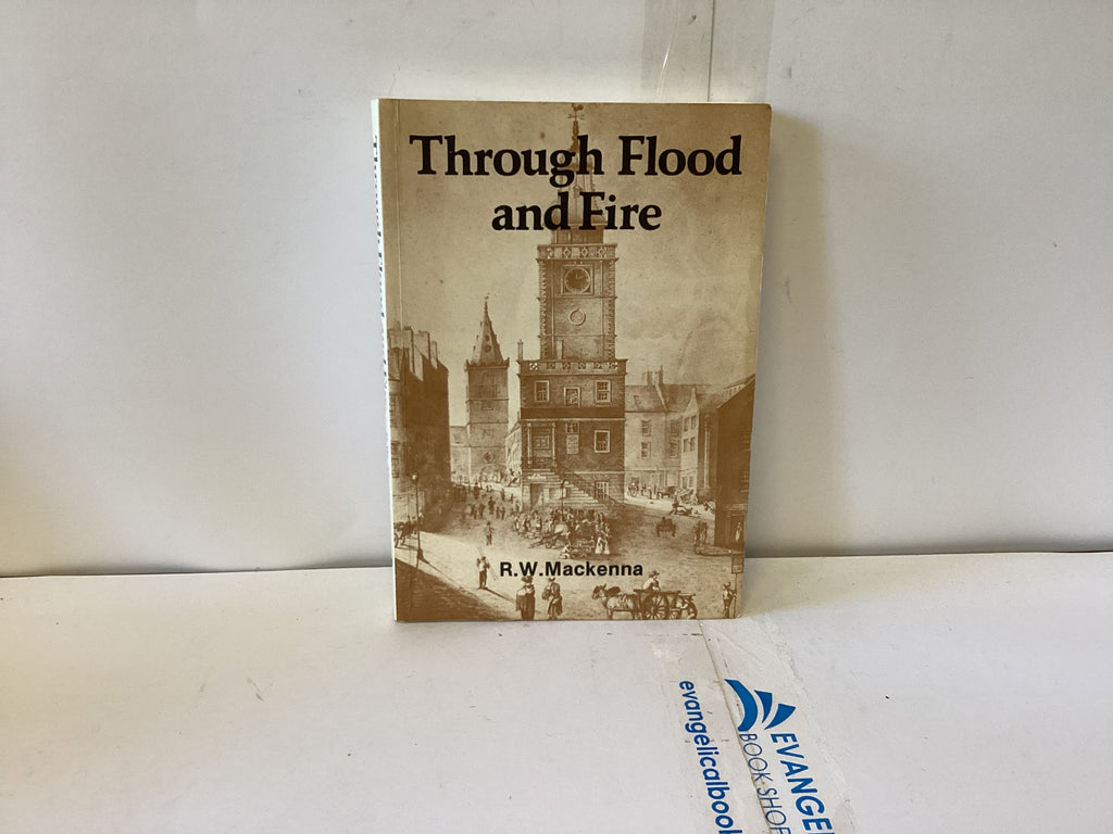 Through Flood And Fire (The John Gowan Collection)