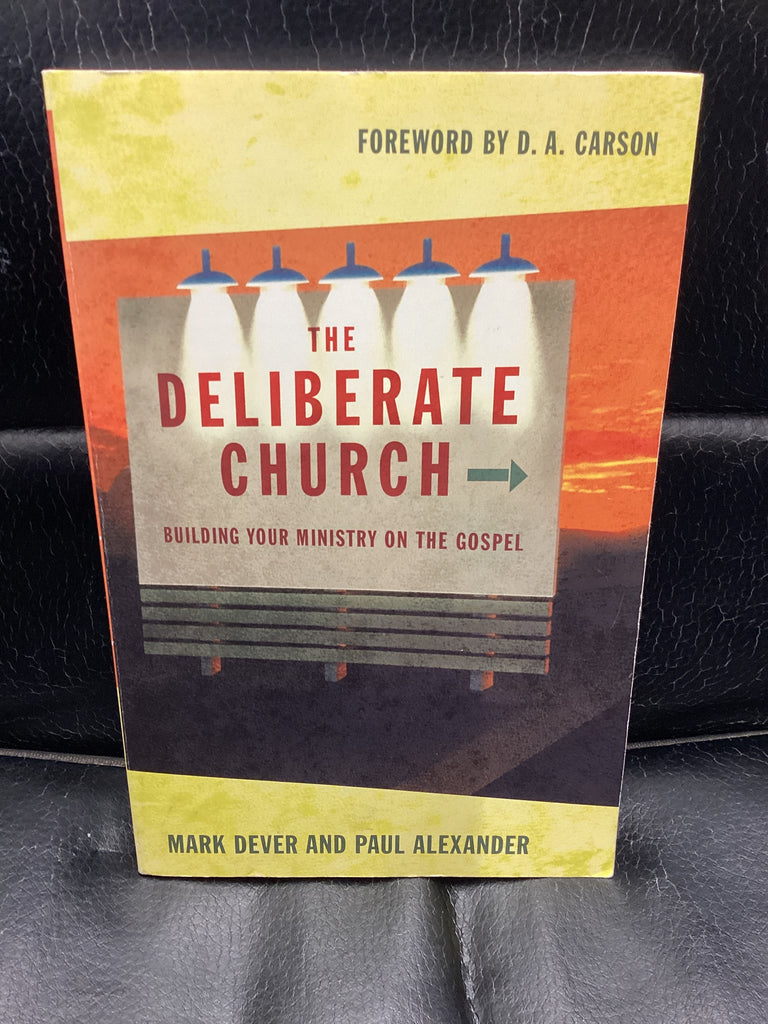 The Deliberate Church - Building Your Ministry on the Gospel (Used Copy)