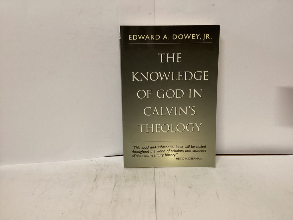 The Knowledge of God in Calvin’s Theology (The John Gowan Collection)
