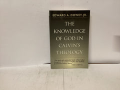 The Knowledge of God in Calvin’s Theology (The John Gowan Collection)