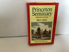 Princeton Seminary: Faith & Learning 1812-1868 (John Gowan Collection)