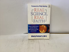 Real Science Real Faith (The John Gowan Collection)