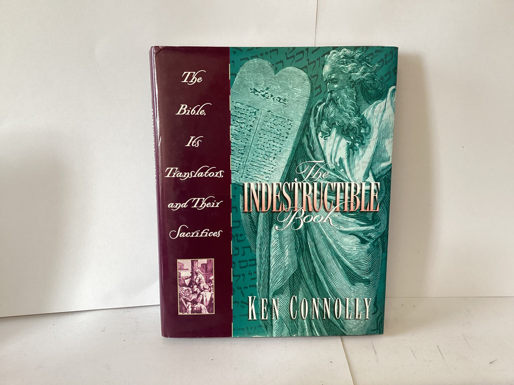 The Indestructible Book: the Bible, its Translators and their Sacrifices (John Gowan Collection)