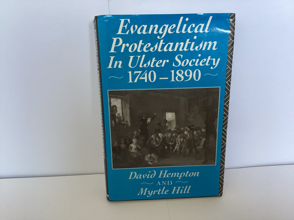Evangelical Protestantism In Ulster Society 1740-1890 (John Gowan Collection)