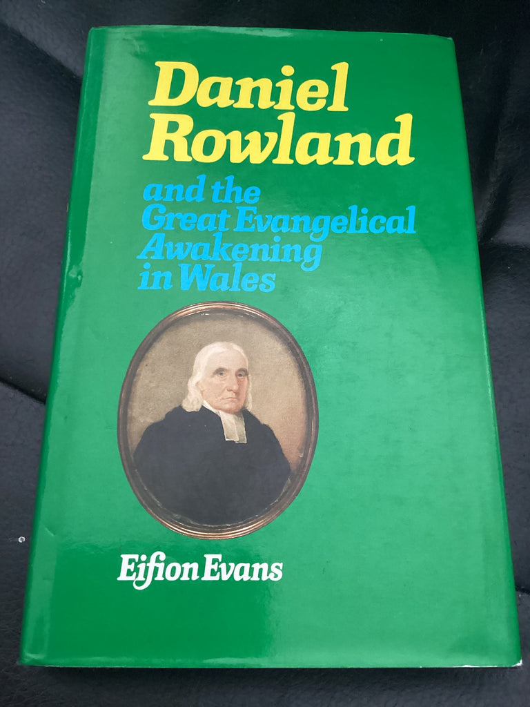 Daniel Rowland and the Great Evangelical Awakening in Wales (Used Copy)