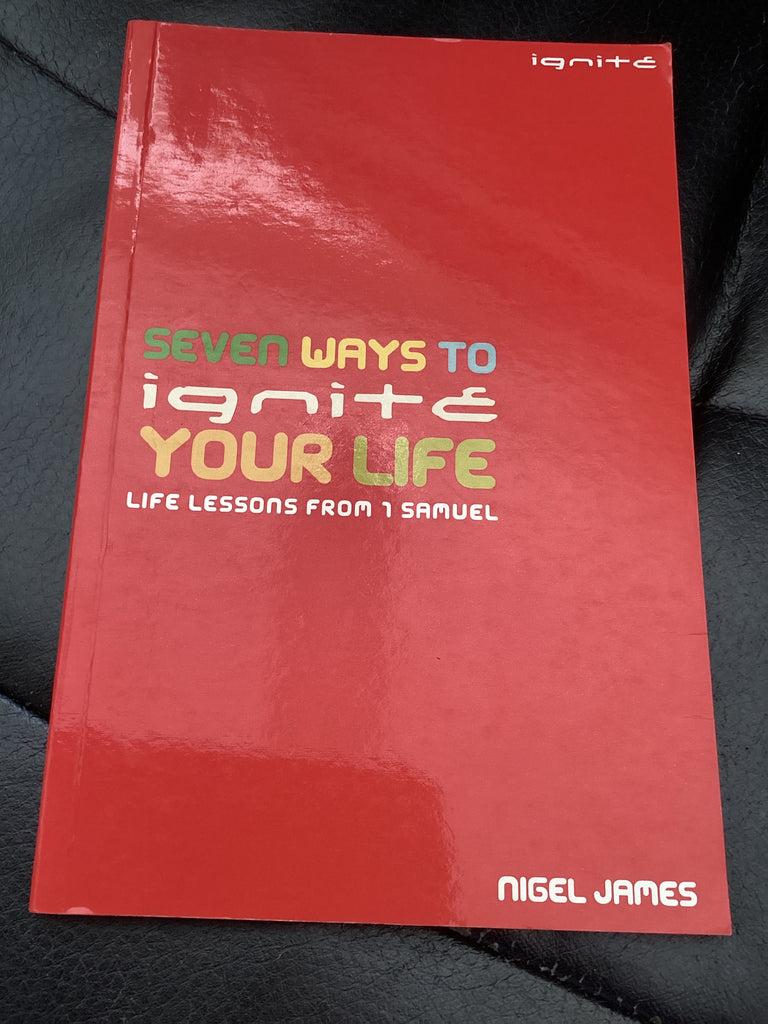 Seven Ways to Ignite Your Life - Life Lesson From 1 Samuel (Used Copy)