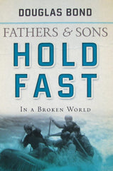 Fathers & Sons. Hold Fast in a Broken World