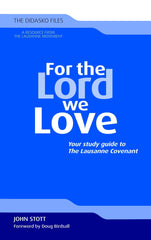 For the Lord we Love: Your study guide to The Lausanne Covenant (The Didasko Files)