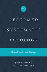 Reformed Systematic Theology: Volume 4