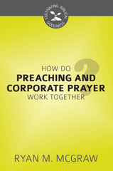 How Do Preaching and Corporate Prayer