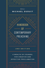Handbook of Contemporary Preaching: A Wealth of Counsel for Creative and Effective Proclamation