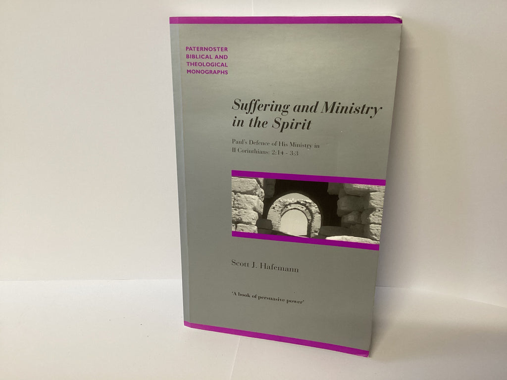 Suffering and Ministry in the Spirit: Paul’s Defence of his Ministry in 2 Corinthians: 2:14 - 3:3 (John Gowan Collection)