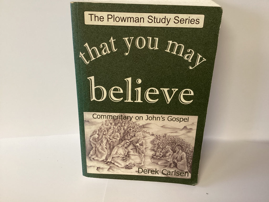 That You May Believe: Commentary on John’s Gospel (John Gowan Collection)