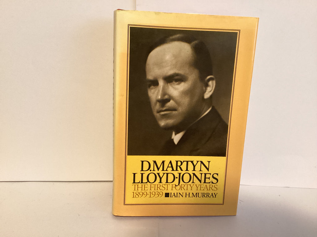 D. Martin Lloyd Jones: The First Forty Years (John Gowan Collection)
