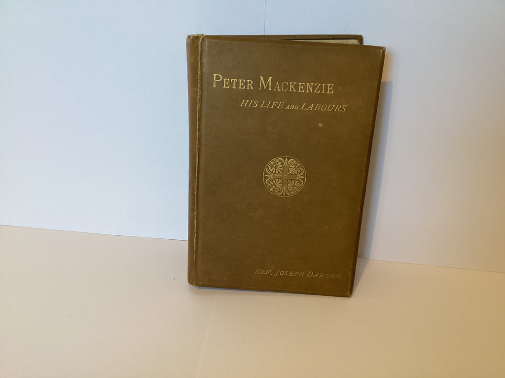 Peter Mackenzie: His Life and Labours (John Gowan Collection)