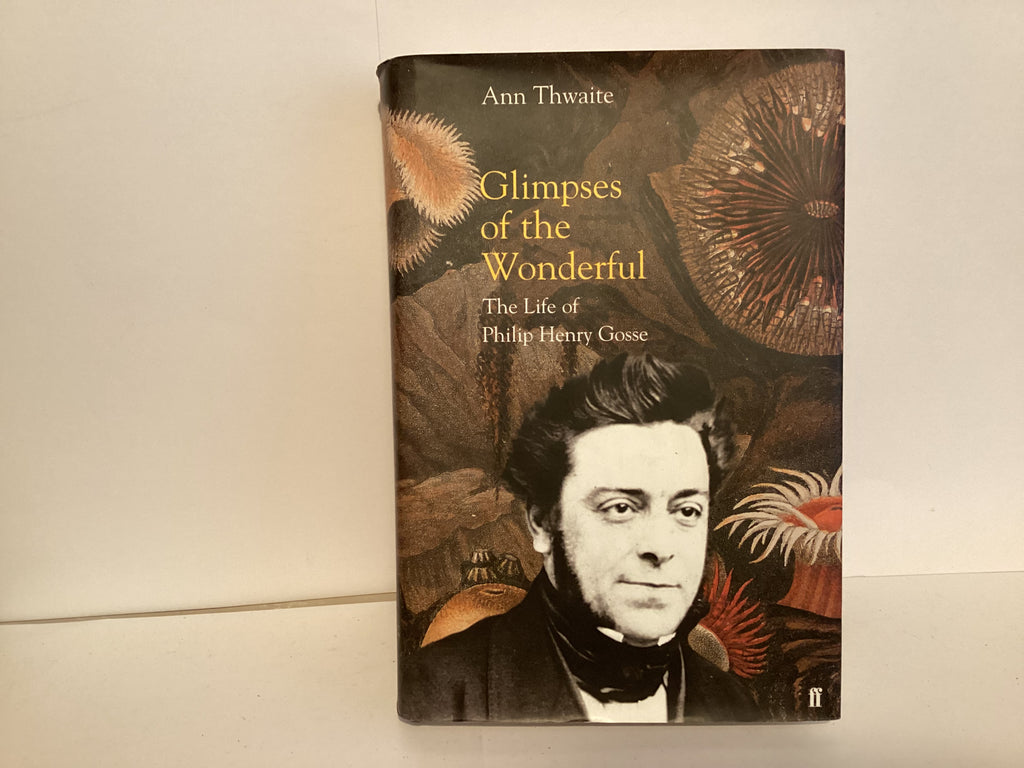 Glimpses of the Wonderful: Life of Phillip Henry Gosse (John Gowan Collection)
