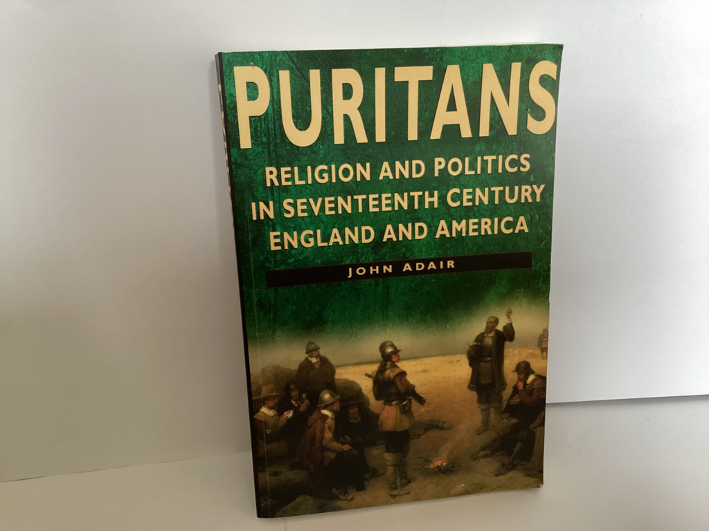Puritans: Religion and Politics in the Seventeenth Century England and America (John Gowan Collection)