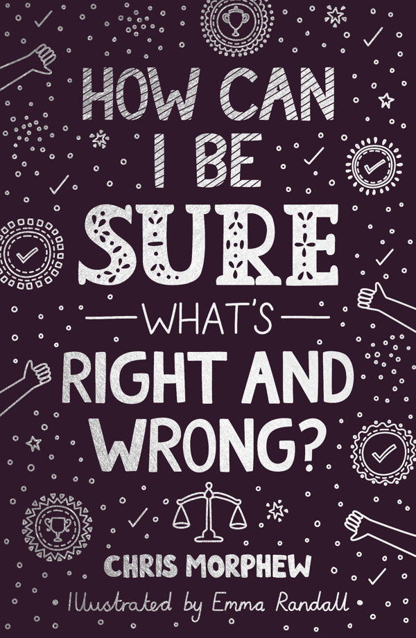 How Can I Be Sure What’s Right and Wrong