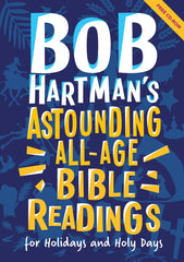 Bob Hartman’s Astounding All-Age Bible Readings for Holidays and Holy Days